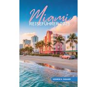 Miami REISEFÜHRER 2026: Erleben Sie Energie und Eleganz an der Küste der Vereinigten Staaten
