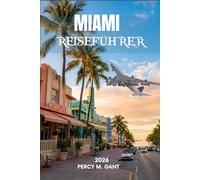 MIAMI REISEFÜHRER 2026: Ihr Nachbarschaftsplan South Beach, Wynwood, Little Havana und darüber hinaus