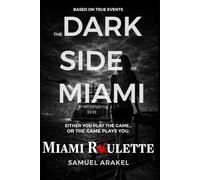 Miami Roulette - The Dark Side of Miami: Inside the Hidden World of Miami They Don’t Want You to See