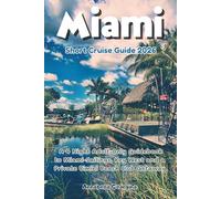 Miami Short Cruise Guide 2026: A 4 Night Adult-Only Guidebook to Miami-Sailings, Key West and a Private Bimini Beach Club Getaway (The Insider's Short Cruise Guides)