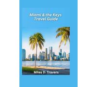 Miami & the Keys Travel Guide 2026: Beaches, Nightlife, and Island Escapes