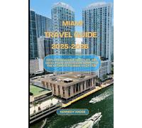 MIAMI TRAVEL GUIDE 2025-2026: Explore Beaches, Nightlife, Art Deco, Food And Hidden Gems for the Ultimate Florida Vacation (Looming Horizons 2025)