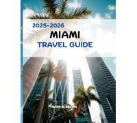 MIAMI TRAVEL GUIDE 2025-2026: Explore Palm-Fringed Beaches, Discover Art-Filled Neighborhoods, Unlock Local Secrets and Crafted Itineraries (Beyond Borders Travel Series)