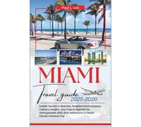Miami Travel Guide 2025-2026: Insider Secrets to Beaches, Neighborhood Hotspots, Culinary Delights, Day Trips & Nightlife for Unforgettable 2025-2026 ... (UPDATED TRAVEL GUIDES VERSION( 2025-2026))