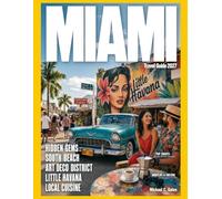 MIAMI TRAVEL GUIDE 2026-2027: Explore Miami’s Vibrant Streets, Landmarks, Famous Cuisine, and Beach Experiences with Seasonal Ideas and Insider Recommendations