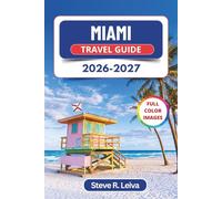 Miami Travel Guide 2026-2027 (Full Color): Discover South Florida's Beaches, Little Havana, Wynwood Art, Cuban Food, and Nightlife with Practical ... and Maps (Full-Color Smart Traveler Guide)