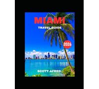 MIAMI TRAVEL GUIDE 2026 (full color guide): Miami: The Magic City Where Sunlight Dances on Ocean Waves and Neon Nights Pulse with Latin Rhythm