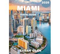 MIAMI TRAVEL GUIDE 2026 (full-color guide): Your Ultimate Guide to Miami’s Iconic Coastlines, Art, and Urban Energy