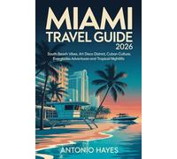 MIAMI TRAVEL GUIDE 2026: South Beach Vibes, Art Deco District, Cuban Culture, Everglades Adventures & Tropical Nightlife