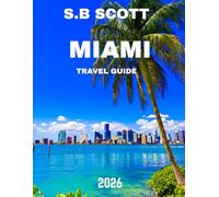 MIAMI TRAVEL GUIDE 2026: Sun, Sand, and Vibrant Culture - Your Ultimate Guide to Miami’s Beaches, Nightlife, and Hidden Gems