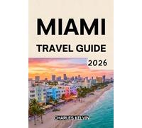 MIAMI TRAVEL GUIDE 2026 (The Modern Explorer Travel Guides 2026-2027)