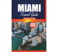 Miami Travel Guide 2026: Your ultimate handbook to explore Florida’s coastal culture, historic districts, beaches, local cuisine, nightlife, and day trip experiences
