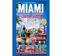 Miami Travel Guide for First-Time Visitors 2026: Discover South Beach, Little Havana, Hidden Gems, Beautiful Beaches, Local Food, Cruise Tips, and ... for an Unforgettable Miami Vacation
