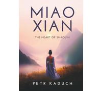 Miao Xian: The Heart of Shaolin (The Five Elders of Shaolin)