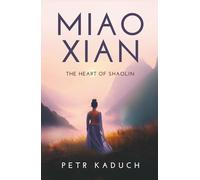 Miao Xian: The Heart of Shaolin: The Heart of Shaolin (The Five Elders of Shaolin)