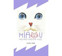 MIAOU - Mes neuf vies avec vous: Le regard ironique d’un chat sur la comédie humaine