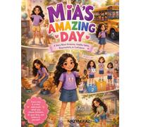 Mia's Amazing Day: A Beautiful Story That Inspires Healthy Habits, Kindness, Responsibility, Friendship, Confidence, and Family Values for Children Ages 4-8 (Mia's Adventures)