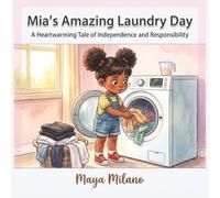 Mia's Amazing Laundry Day: A heartwarming tale of independence and responsibility