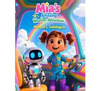 Mia's Amazing Weather Adventure: A Journey Through the Wonderful World of Weather! (Mia's Amazing Science Adventures)