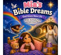 Mia's Bible Dreams: God Gives New Life: Jonah, the Empty Tomb and God's Great Mercy
