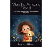 Mia's Big Amazing World: A Story About Wonder, Bravery, and the Magic All Around Us (Mia Explores (Series Book 1))