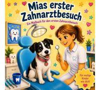 Mias erster Zahnarztbesuch: Ein Malbuch für den ersten Zahnarztbesuch (Mias Zähne)