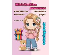 Mia's Fashion Adventures: Coloring Pages Cute dresses, costumes, and adventure pages for children 3-8 ages