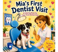 Mia's First Dentist Visit: A Coloring Book for Your First Dentist Visit (Mia’s Teeth)