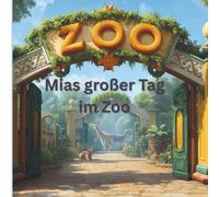 Mias großer Tag im Zoo: Ein fröhliches Tierabenteuer zum Vorlesen für Kinder ab 3 Jahren