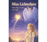 Mias Lichterherz - Mein Papa ist jetzt ein Engel