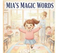 Mia's Magic Words: A Story About Kindness and Friedship: 1