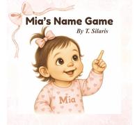 Mia's Name Game: A Silly, Sweet Nickname Adventure for Children Ages 0-5, Perfect for Bedtime, Story Time, or Early Emotional Development.