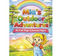 Mia's Outdoor Adventures 50 Page Coloring Pages: Mia's Outdoor Adventure | Louisiana Adventures | 50 Full Sized Coloring Pages | Kid friendly coloring page book (Coloring Books)