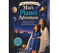 Mia's Planet Adventure: A Story of Planets, Exploration and Our Amazing Solar System (Mia and Nanny Learn)