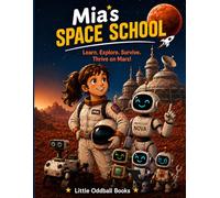 Mia's Space Station Adventure: A STEM Adventure for Curious Kids Ages 7-10
