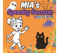Mia's Spooky Season : Big and Easy Halloween Coloring Book for Kids and Adults.: Cute and Large Illustrations with Cozy Pumpkins, Candies, Ghosts and Monsters.