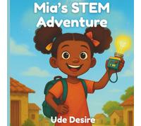 Mia's STEM Adventure: A young inventor's journey to change her world
