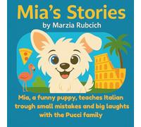 Mia's Stories: A bilingual adventure to learn English (and a little Italian) with Mia the dog and the Pucci family in sunny Miami!