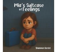 Mia's Suitcase of Feelings: A tender story of foster care, feelings, and finding home.