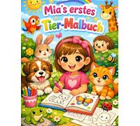 Mia's Tier-Malbuch - Über 50 süße Tiere zum Ausmalen: Personalisierte Malbuch-Abenteuer für Kinder ab 2 Jahren, Kreativität, Spaß & Lernen