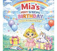 Mia's Very Special Birthday: A Story & Colouring Book