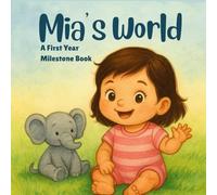 Mia's World: A Personalized Baby Milestone Book: A Sweet Keepsake Gift for Baby Girls Named Mia - First Smiles, First Steps, and Special Moments to ... (Three Hearts Personalized Name Books (Mia))