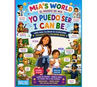 Mia's World • El Mundo de Mia Yo Puedo Ser __ - I Can Be__ - Really Easy English®: A Bilingual Coloring & Activity Book About Careers Un libro bilingüe de colorear y actividades sobre profesiones