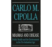 Miasmas and Disease: Public Health and the Environment in the Pre-industrial Age