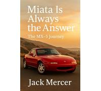 Miata Is Always the Answer: The MX-5 Journey