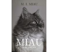 MIAU: Ein Roman, geschrieben auf Katzisch