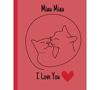 Miau Miau | I Love You: Great Notebook For Lovers Or Gift Her, Him For Day Valentines