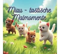 Miau - tastische Malmomente
