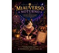 Miauverso Noturno: A segunda jornada de Miau quando o mundo dorme, a gata desperta. (Miauverso da Miau)