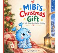 MIBI’s Christmas Gift: A Little Story About the Joy of Giving (MIBI Stories)